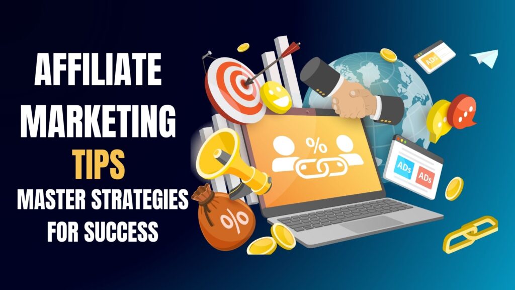 Affiliate Marketing Tips Master Strategies for Success in 2024